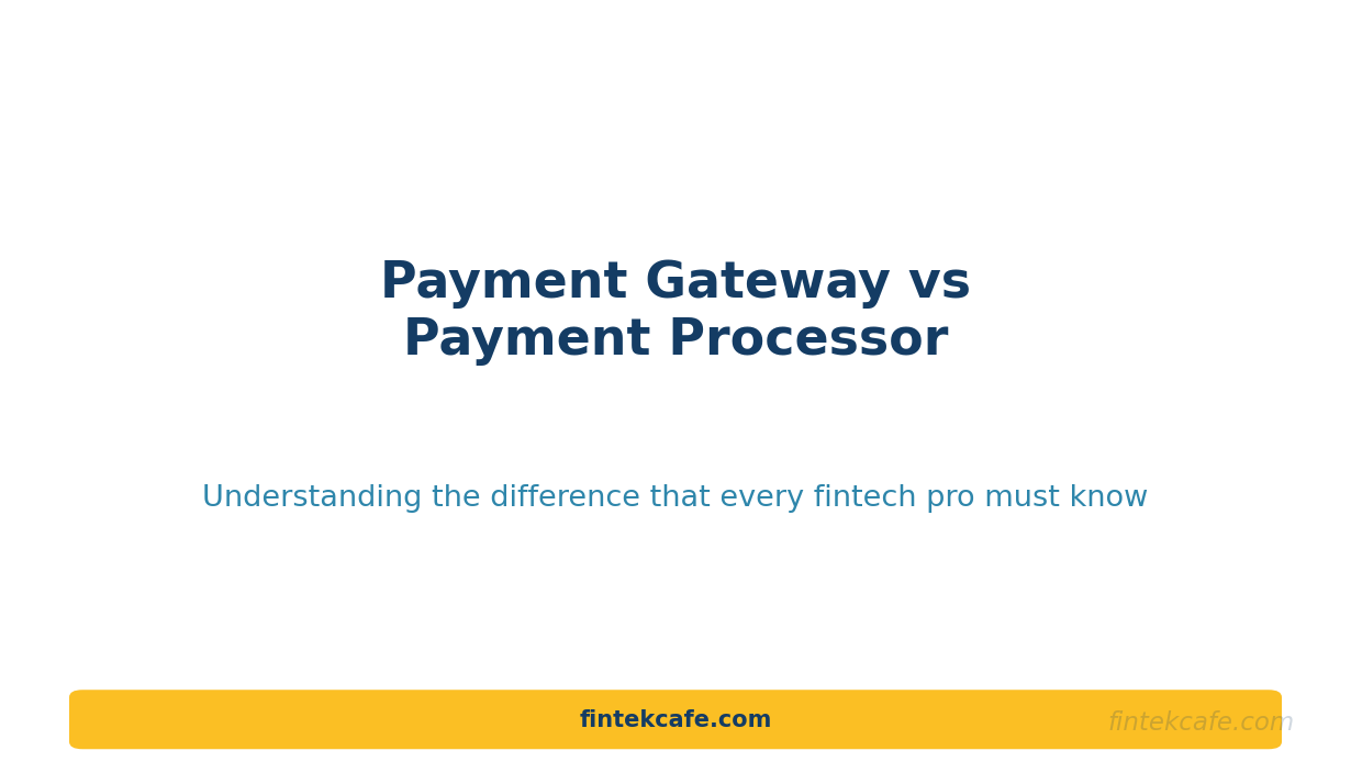 Payment Gateway vs Payment Processor: What's the Difference?