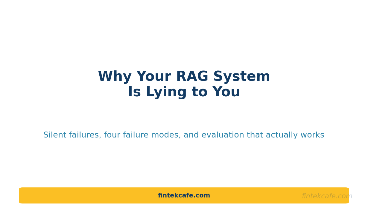 Why Your RAG System Is Lying to You (And What To Do About It)