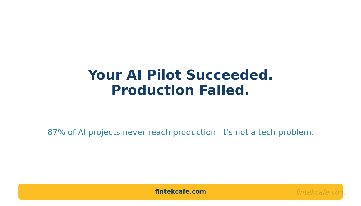The Real Reason Your AI Pilot Succeeded But Production Failed