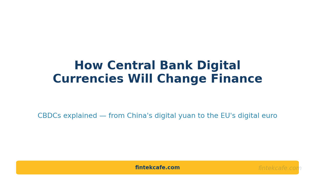 How Central Bank Digital Currencies Will Change Finance