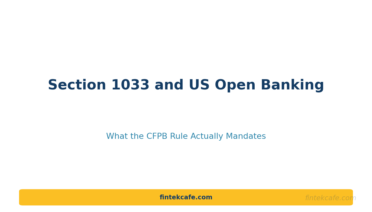 Open Banking in the US: What Section 1033 and the CFPB Final Rule Mean for Banks and Fintechs
