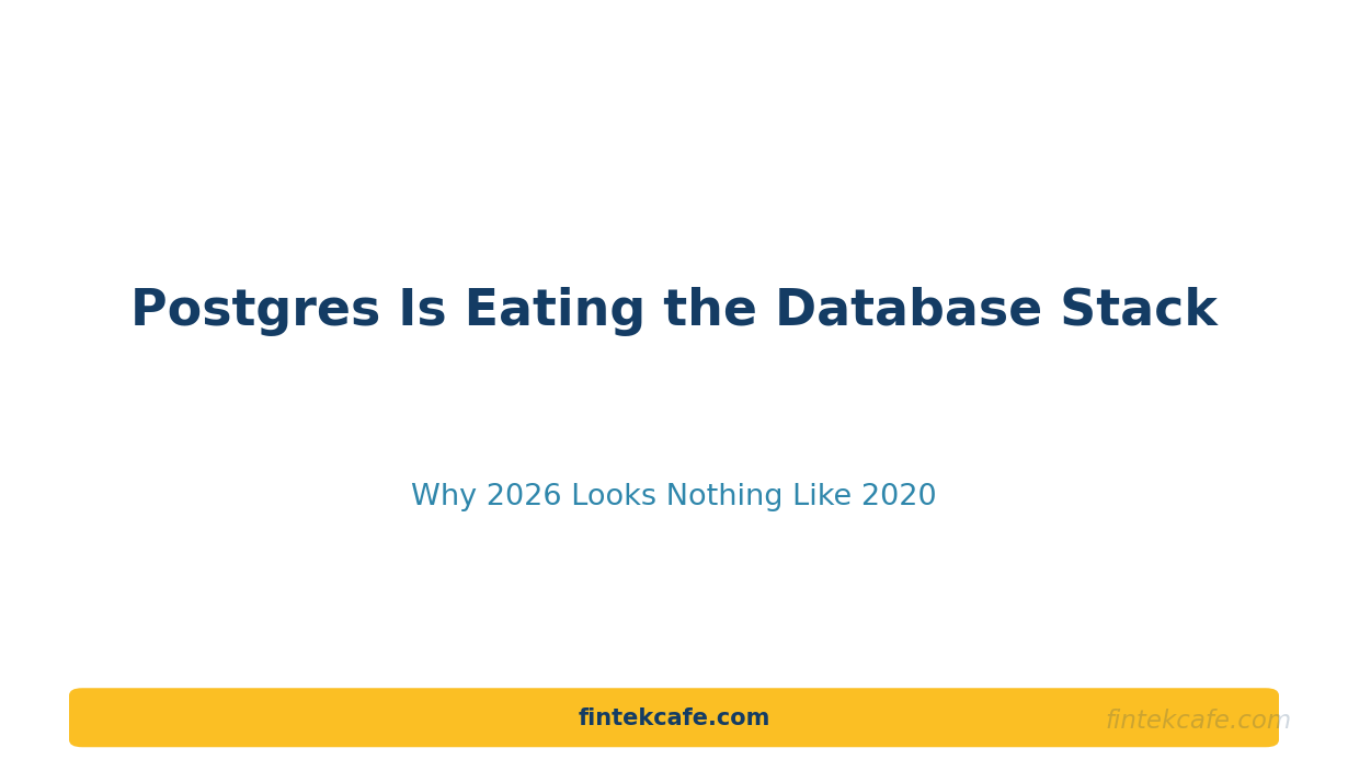 Why Postgres Is Eating the Database Stack (Again) in 2026