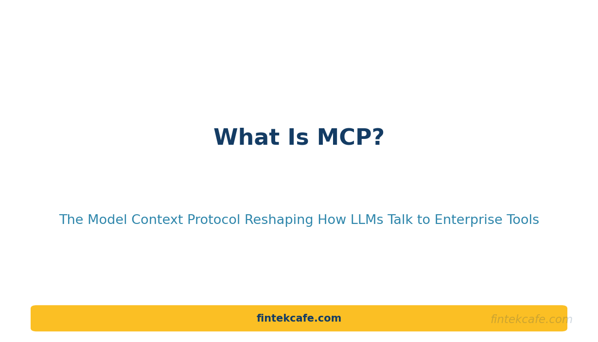 What Is MCP? The Model Context Protocol Reshaping How LLMs Talk to Enterprise Tools