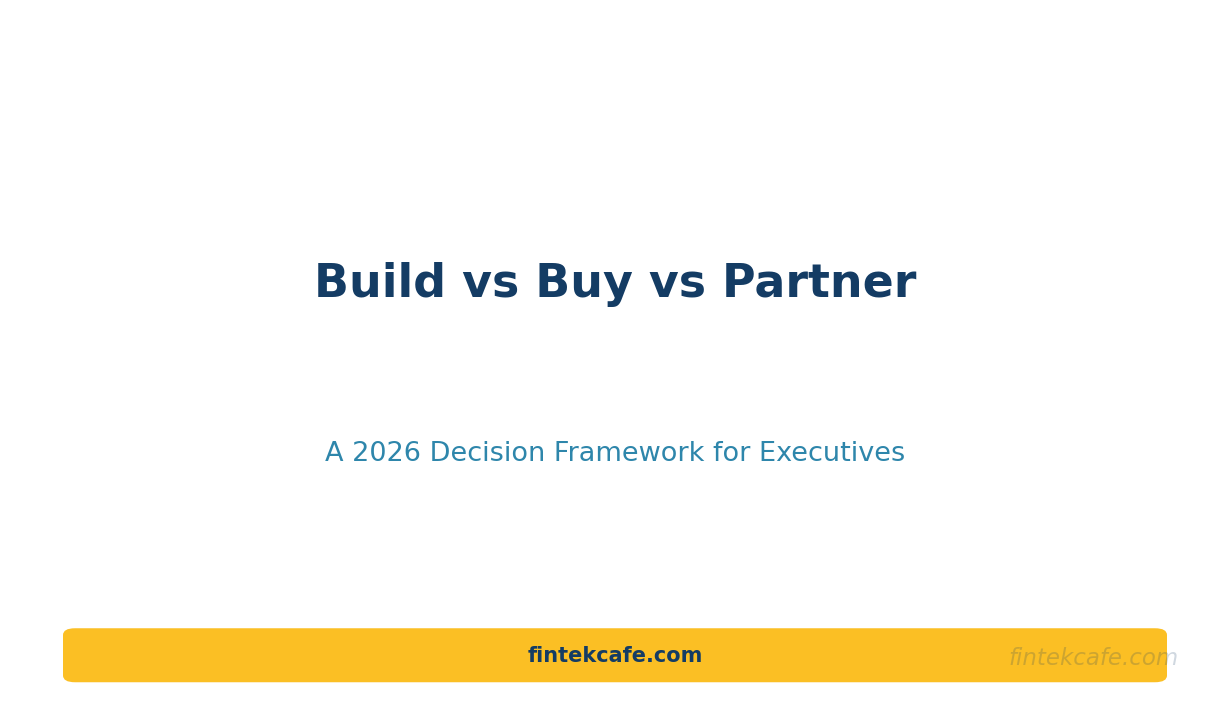 Build vs Buy vs Partner