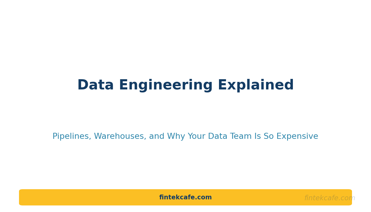Data Engineering Explained