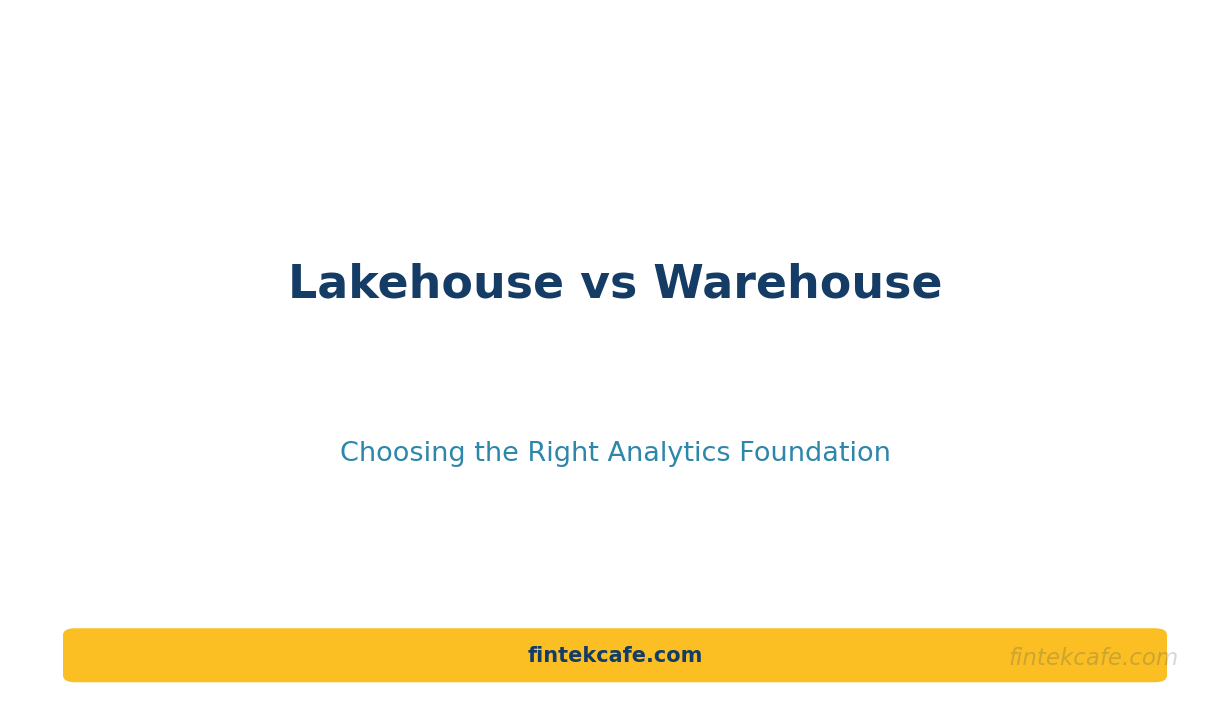 Data Lakehouse vs Data Warehouse: Choosing the Right Analytics Foundation