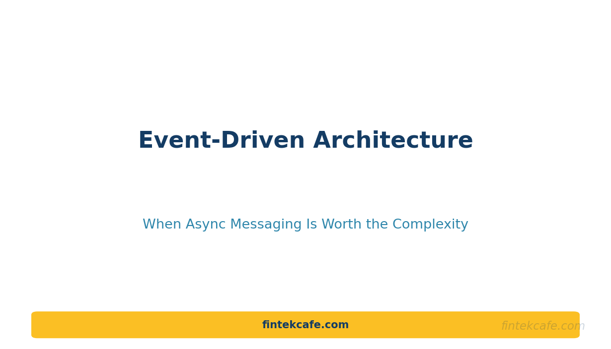 Event-Driven Architecture: When Async Messaging Is Worth the Complexity