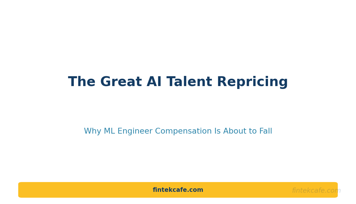 The Great AI Talent Repricing: Why ML Engineer Compensation Is About to Fall