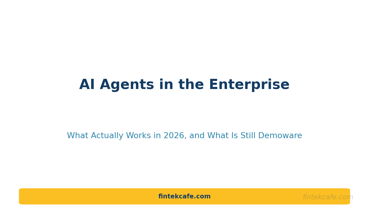 AI Agents in the Enterprise: What Actually Works in 2026 (and What Is Still Demoware)