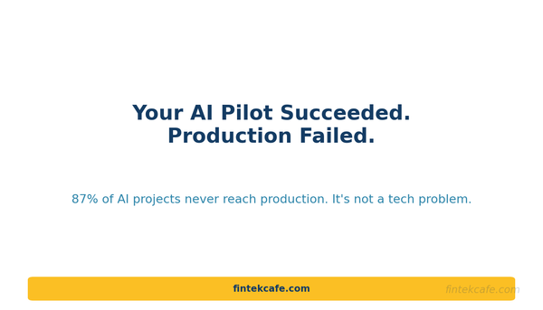 The Real Reason Your AI Pilot Succeeded But Production Failed