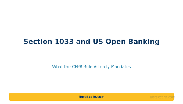 Open Banking in the US: What Section 1033 and the CFPB Final Rule Mean for Banks and Fintechs