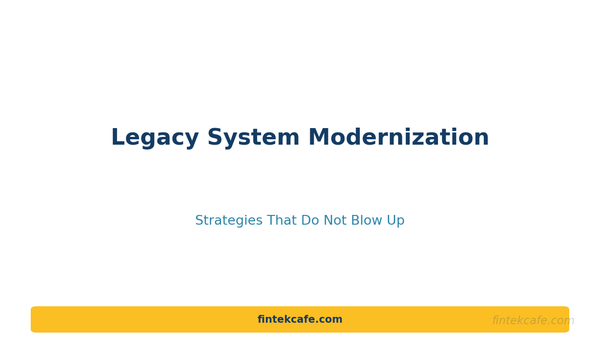 Legacy System Modernization: Strategies That Do Not Blow Up