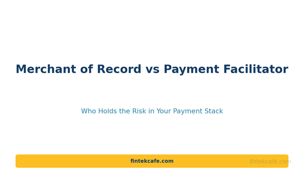 Merchant of Record vs Payment Facilitator: Who Holds the Risk in Your Payment Stack
