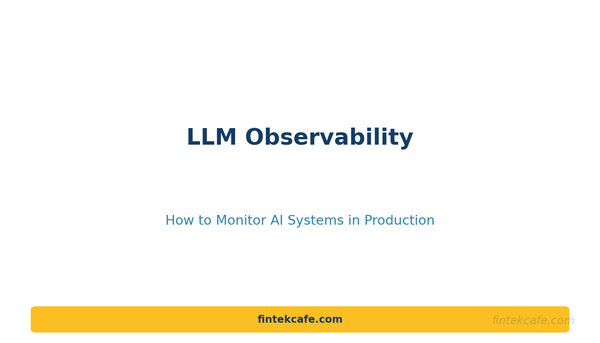 LLM Observability: How to Monitor AI Systems in Production